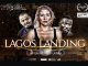 Lagos Landing: A film by Theo Ukpaa premieres, in Paris, at Nollywood Film Festival and Screens at Anthens Film Festival