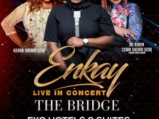 DR. Karen Clark Sheard, Kierra Sheard and others set to join Enkay live in Concert on July 1st 2018