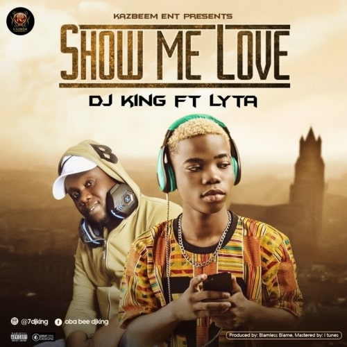 DJ King – Show Me Love ft. Lyta.